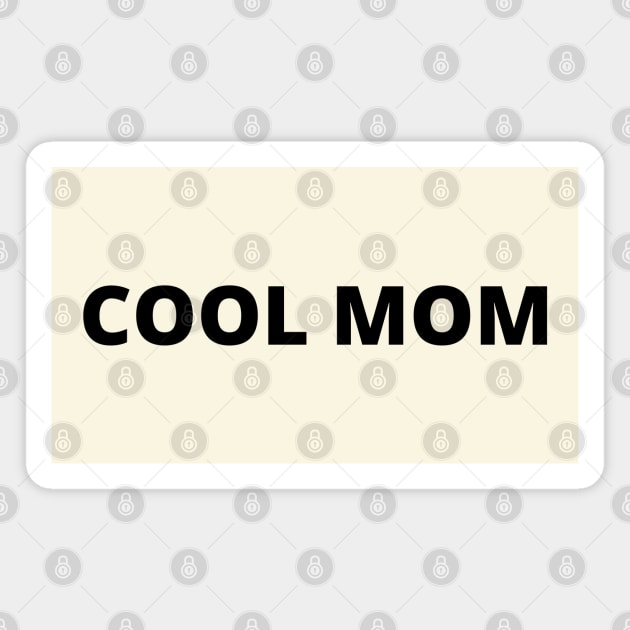 Cool Mom Magnet by Likeable Design